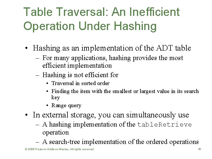Table Traversal: An Inefficient Operation Under Hashing • Hashing as an implementation of the