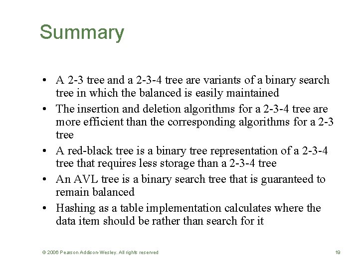 Summary • A 2 -3 tree and a 2 -3 -4 tree are variants