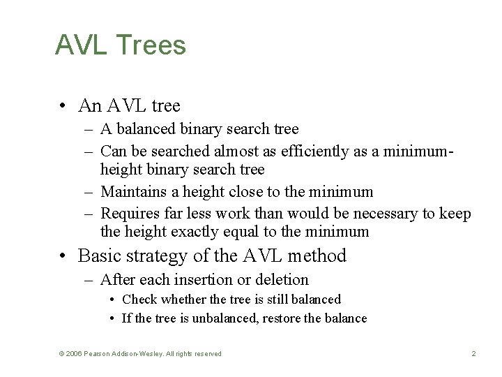 AVL Trees • An AVL tree – A balanced binary search tree – Can
