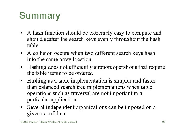 Summary • A hash function should be extremely easy to compute and should scatter