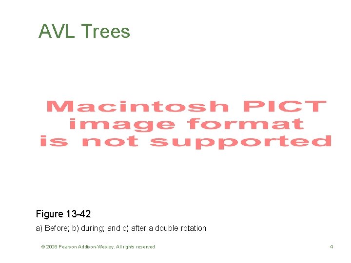 AVL Trees Figure 13 -42 a) Before; b) during; and c) after a double