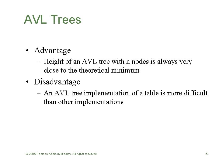 AVL Trees • Advantage – Height of an AVL tree with n nodes is