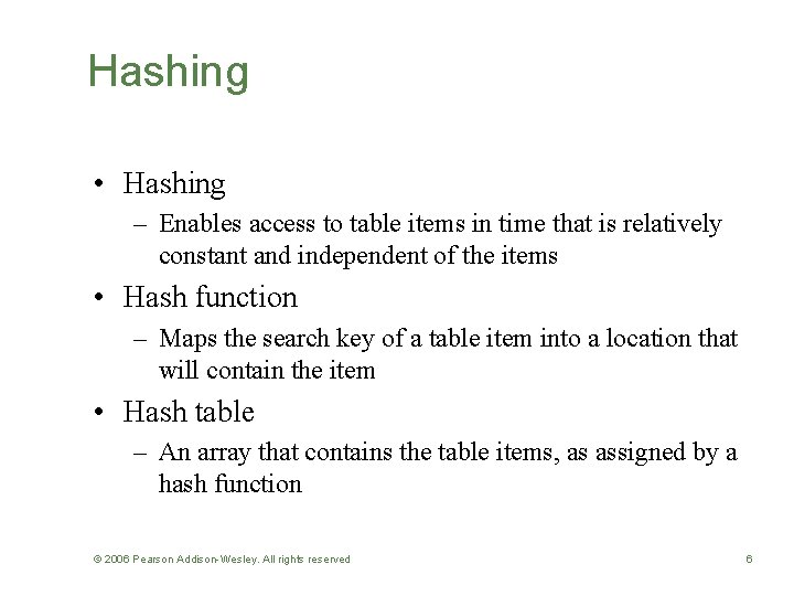Hashing • Hashing – Enables access to table items in time that is relatively