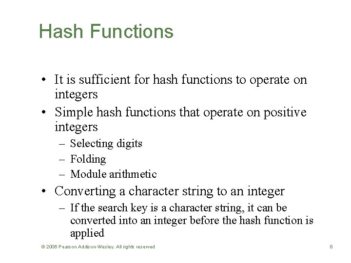 Hash Functions • It is sufficient for hash functions to operate on integers •