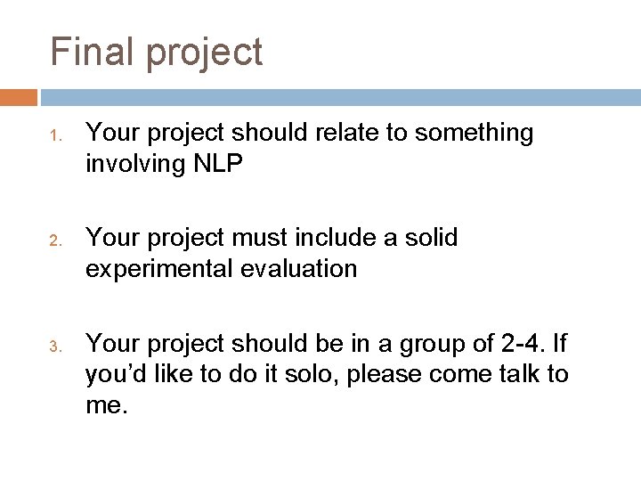 Final project 1. 2. 3. Your project should relate to something involving NLP Your