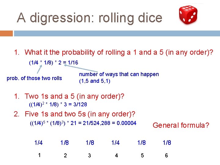 A digression: rolling dice 1. What it the probability of rolling a 1 and