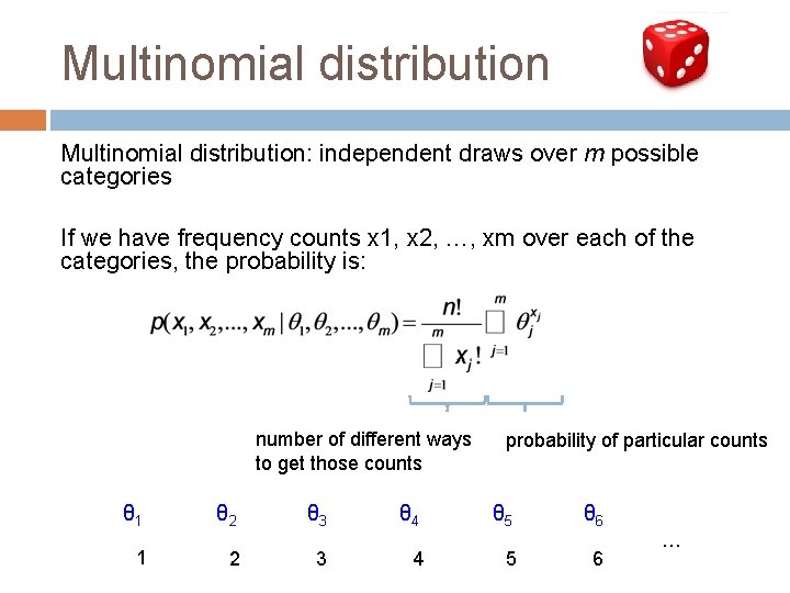 Multinomial distribution: independent draws over m possible categories If we have frequency counts x