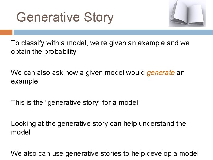 Generative Story To classify with a model, we’re given an example and we obtain