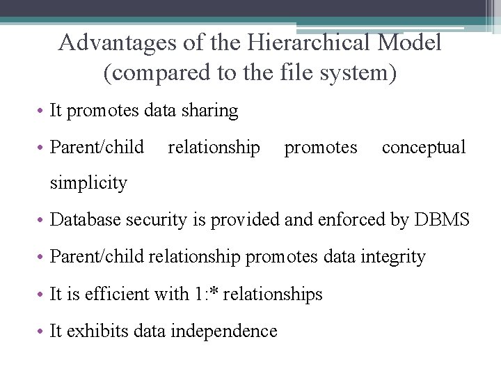 Advantages of the Hierarchical Model (compared to the file system) • It promotes data