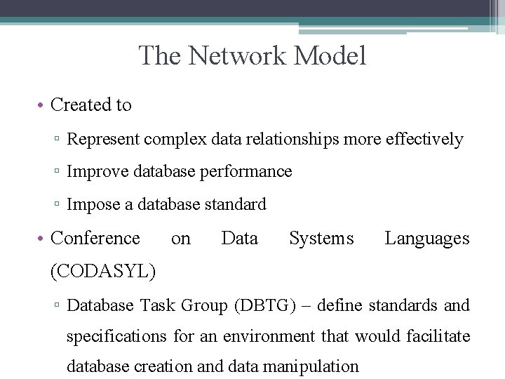The Network Model • Created to ▫ Represent complex data relationships more effectively ▫