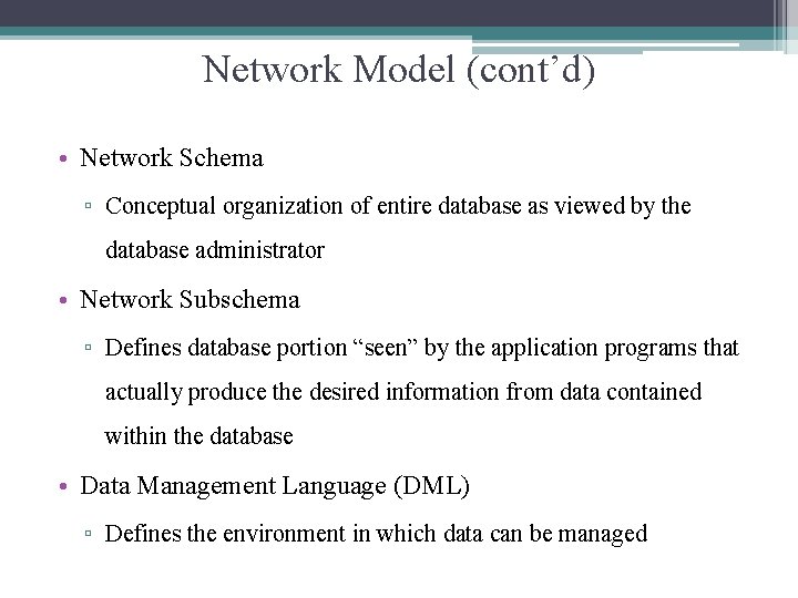 Network Model (cont’d) • Network Schema ▫ Conceptual organization of entire database as viewed