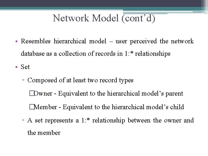 Network Model (cont’d) • Resembles hierarchical model – user perceived the network database as