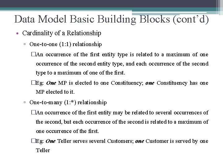 Data Model Basic Building Blocks (cont’d) • Cardinality of a Relationship ▫ One-to-one (1: