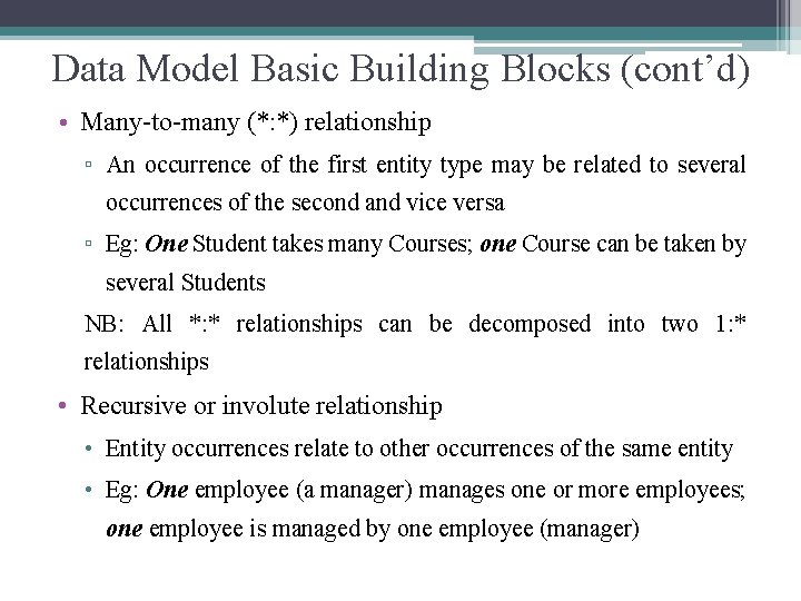 Data Model Basic Building Blocks (cont’d) • Many-to-many (*: *) relationship ▫ An occurrence
