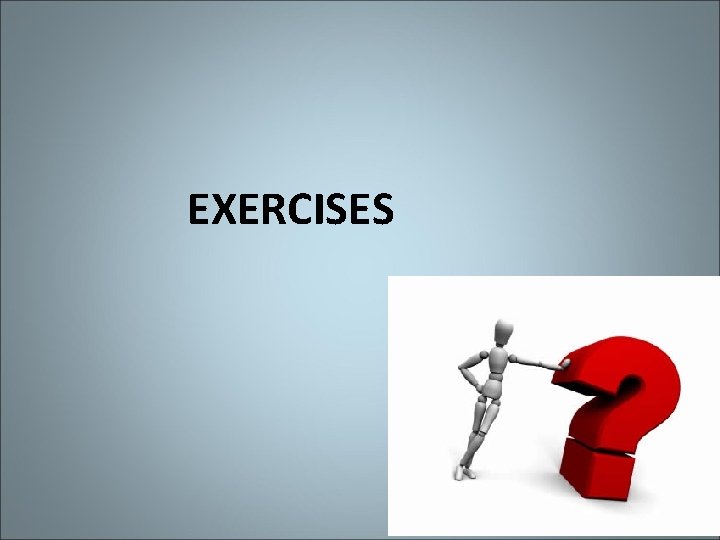 EXERCISES 