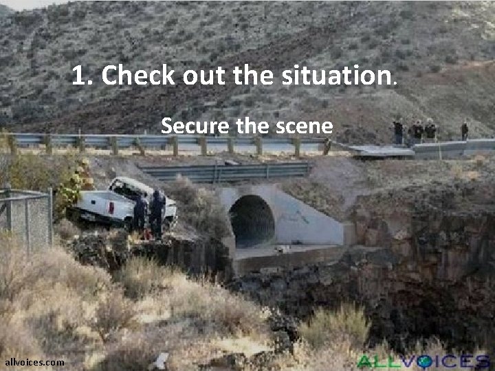 1. Check out the situation. Secure the scene allvoices. com 