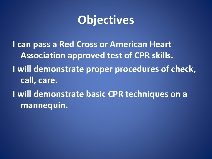 Objectives I can pass a Red Cross or American Heart Association approved test of
