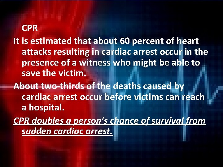 CPR It is estimated that about 60 percent of heart attacks resulting in cardiac