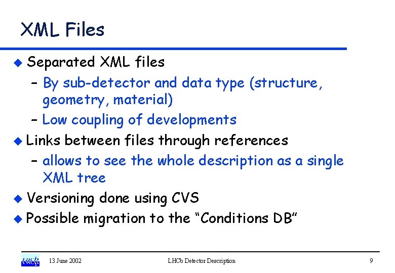 XML Files u Separated XML files – By sub-detector and data type (structure, geometry,