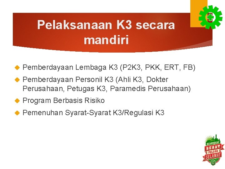 Pelaksanaan K 3 secara mandiri Pemberdayaan Lembaga K 3 (P 2 K 3, PKK,