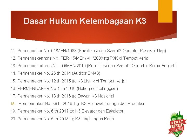 Dasar Hukum Kelembagaan K 3 11. Permennaker No. 01/MEN/1988 (Kualifikasi dan Syarat 2 Operator