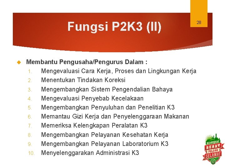 Fungsi P 2 K 3 (II) 28 Membantu Pengusaha/Pengurus Dalam : 1. Mengevaluasi Cara