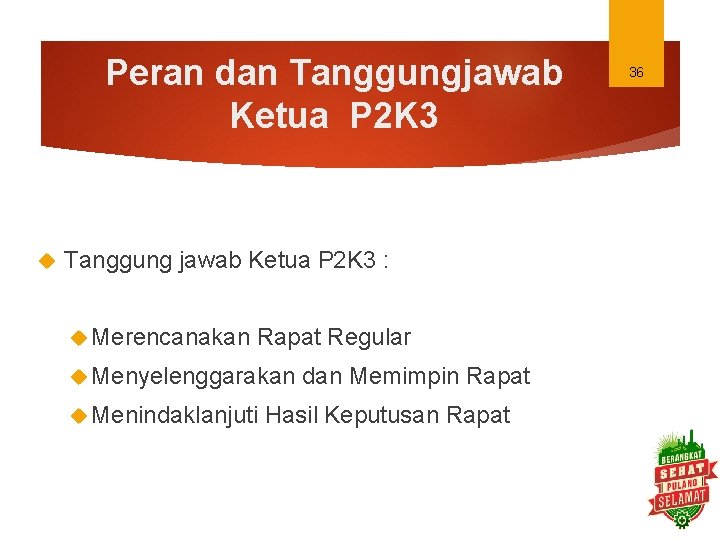 Peran dan Tanggungjawab Ketua P 2 K 3 Tanggung jawab Ketua P 2 K