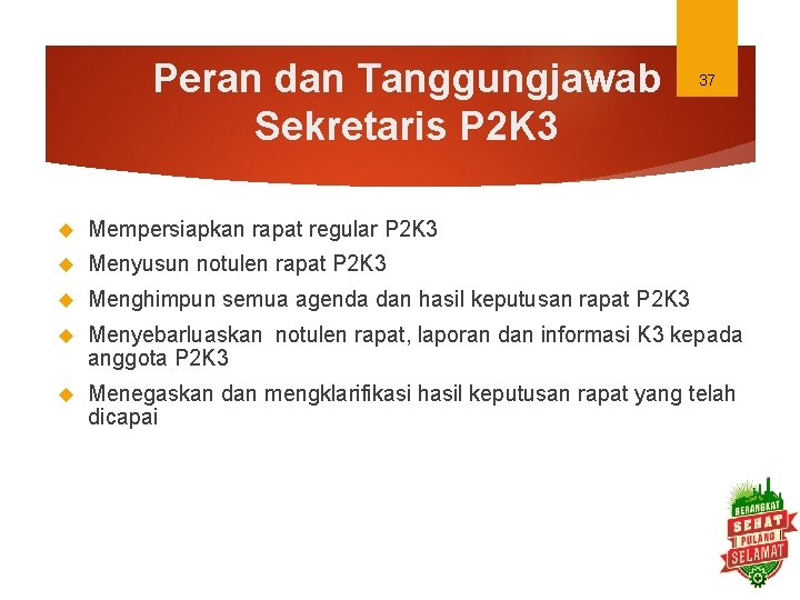 Peran dan Tanggungjawab Sekretaris P 2 K 3 37 Mempersiapkan rapat regular P 2