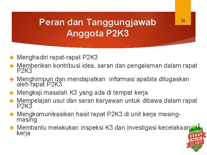 Peran dan Tanggungjawab Anggota P 2 K 3 38 Menghadiri rapat-rapat P 2 K