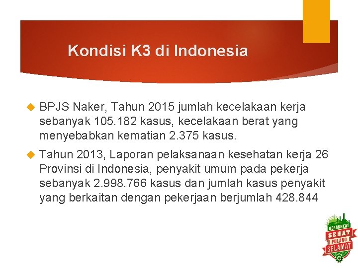 Kondisi K 3 di Indonesia BPJS Naker, Tahun 2015 jumlah kecelakaan kerja sebanyak 105.