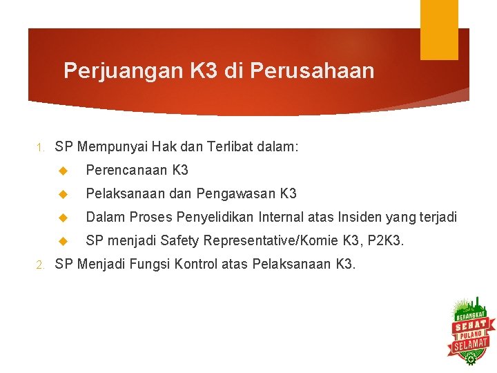 Perjuangan K 3 di Perusahaan 1. 2. SP Mempunyai Hak dan Terlibat dalam: Perencanaan