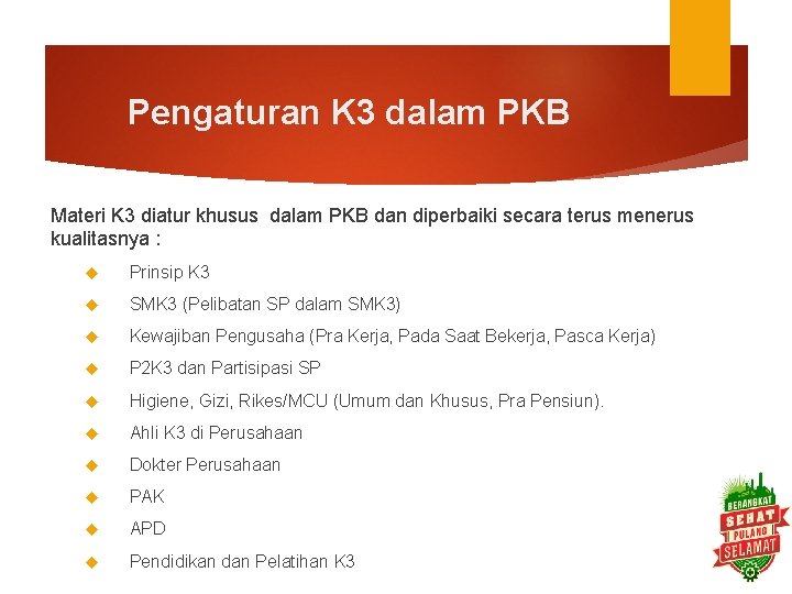 Pengaturan K 3 dalam PKB Materi K 3 diatur khusus dalam PKB dan diperbaiki