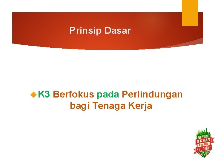 Prinsip Dasar K 3 Berfokus pada Perlindungan bagi Tenaga Kerja 