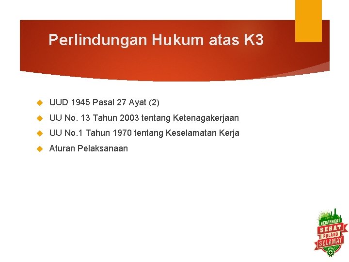 Perlindungan Hukum atas K 3 UUD 1945 Pasal 27 Ayat (2) UU No. 13