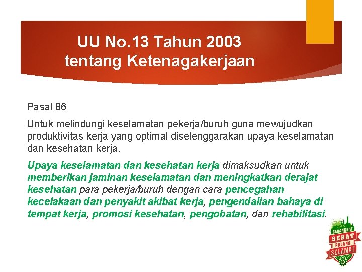 UU No. 13 Tahun 2003 tentang Ketenagakerjaan Pasal 86 Untuk melindungi keselamatan pekerja/buruh guna