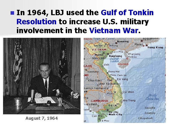 n In 1964, LBJ used the Gulf of Tonkin Resolution to increase U. S.
