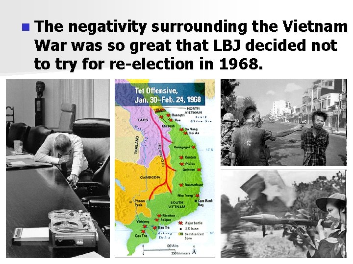 n The negativity surrounding the Vietnam War was so great that LBJ decided not