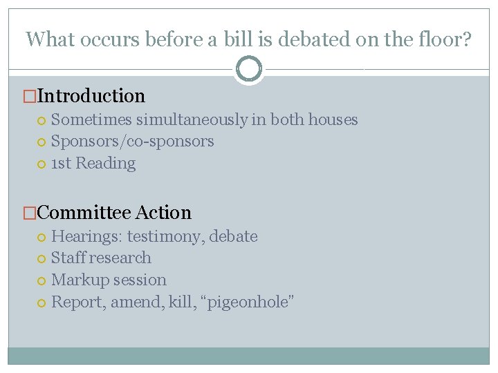 What occurs before a bill is debated on the floor? �Introduction Sometimes simultaneously in