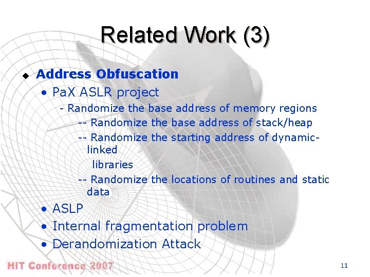 Related Work (3) u Address Obfuscation • Pa. X ASLR project - Randomize the