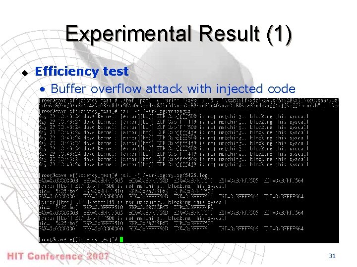 Experimental Result (1) u Efficiency test • Buffer overflow attack with injected code 31