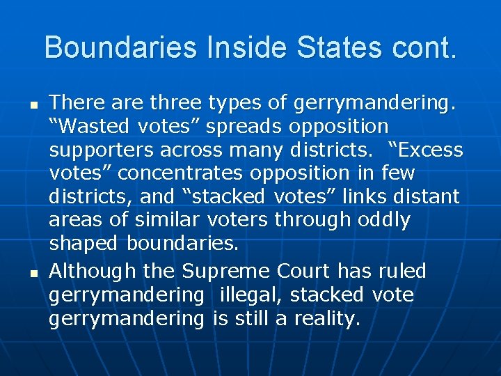 Boundaries Inside States cont. n n There are three types of gerrymandering. “Wasted votes”