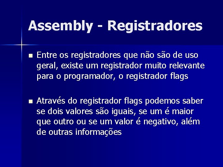 Assembly - Registradores n Entre os registradores que não são de uso geral, existe