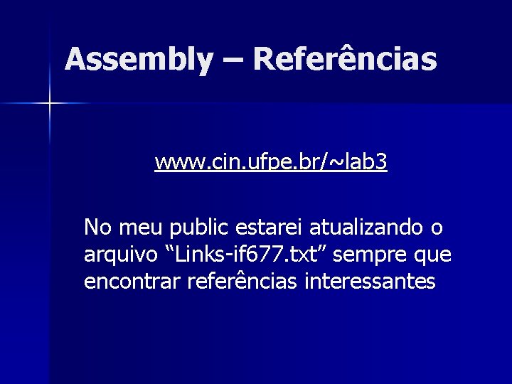 Assembly – Referências www. cin. ufpe. br/~lab 3 No meu public estarei atualizando o