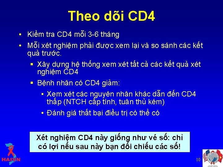 Theo dõi CD 4 • Kiểm tra CD 4 mỗi 3 -6 tháng •