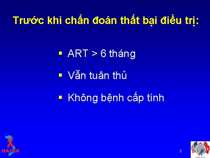 Trước khi chẩn đoán thất bại điều trị: § ART > 6 tháng §