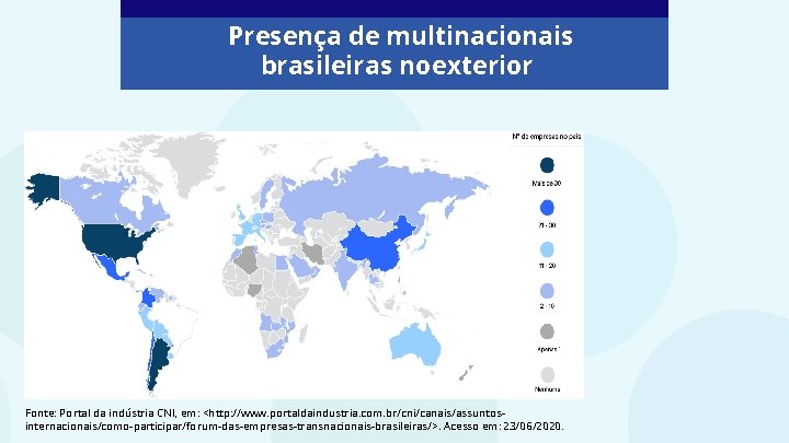 Presença de multinacionais brasileiras no exterior Fonte: Portal da indústria CNI, em: <http: //www.