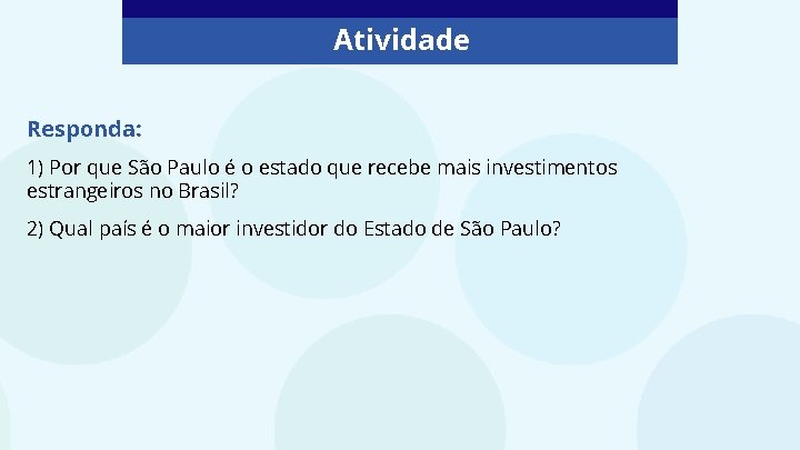 Atividade Responda: 1) Por que São Paulo é o estado que recebe mais investimentos