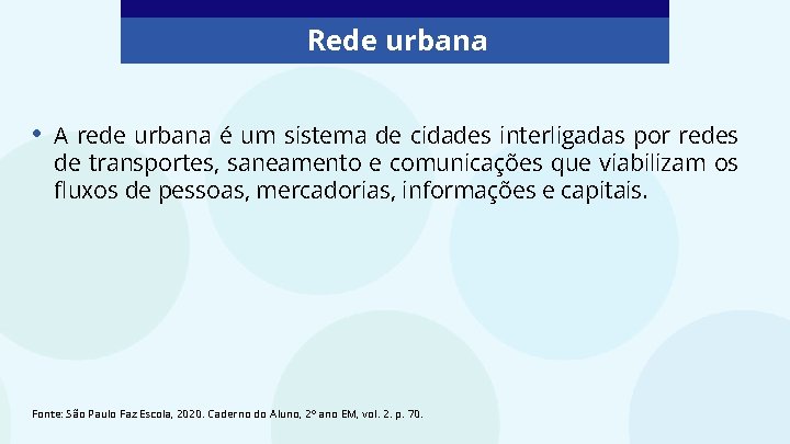 Rede urbana • A rede urbana é um sistema de cidades interligadas por redes