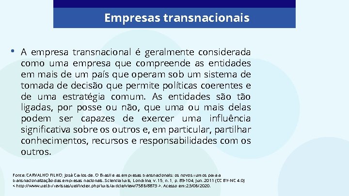 Empresas transnacionais • A empresa transnacional é geralmente considerada como uma empresa que compreende