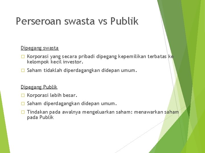 Perseroan swasta vs Publik Dipegang swasta � Korporasi yang secara pribadi dipegang kepemilikan terbatas